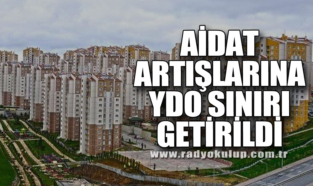 Aidat Artışlarına YDO Sınırı Getirildi