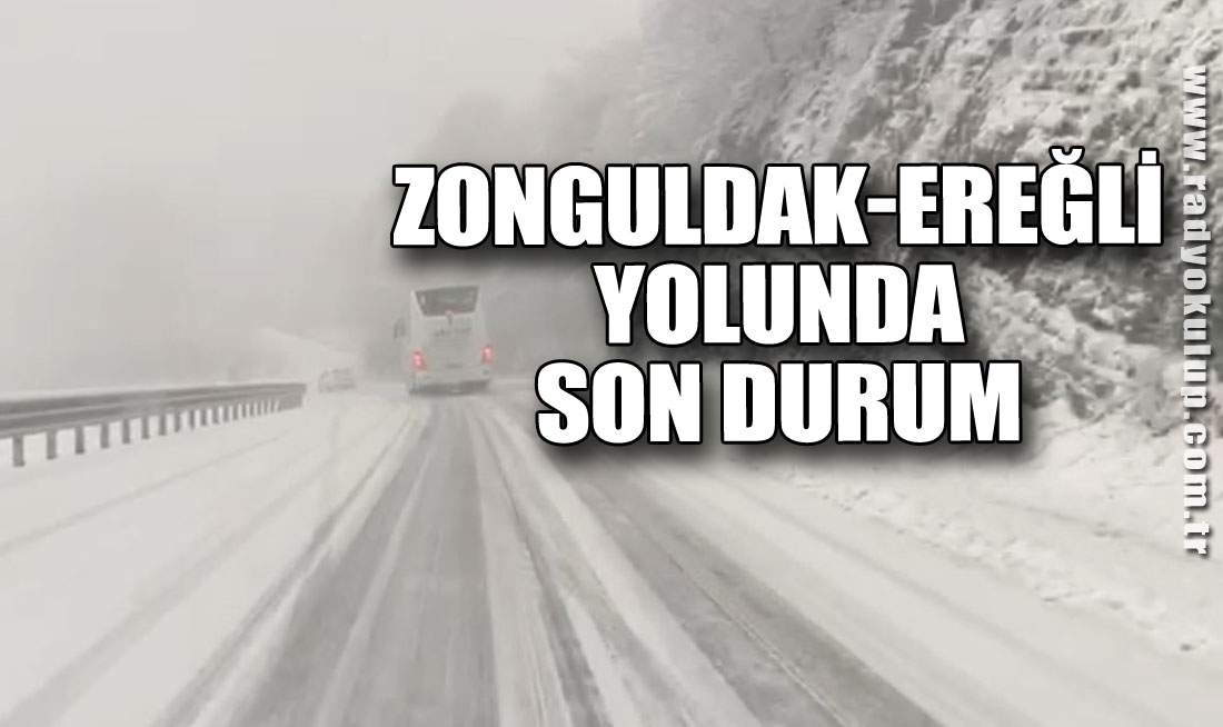 Zonguldak-Ereğli yolunda son durum