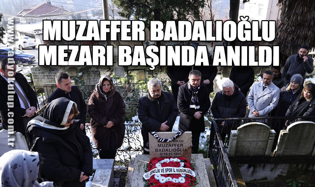 Muzaffer Badalıoğlu Mezarı Başında Anıldı