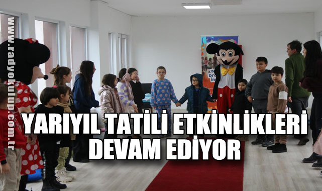 Yarıyıl Tatili Etkinlikleri Devam Ediyor