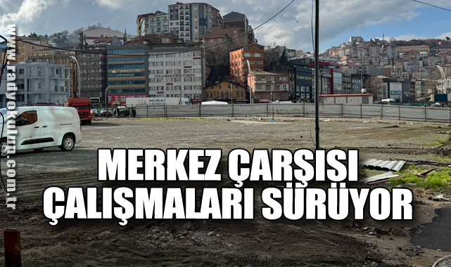 Merkez Çarşısı çalışmaları sürüyor
