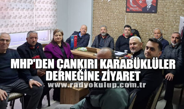 MHP'den Çankırı Karabüklüler Derneğine Ziyaret