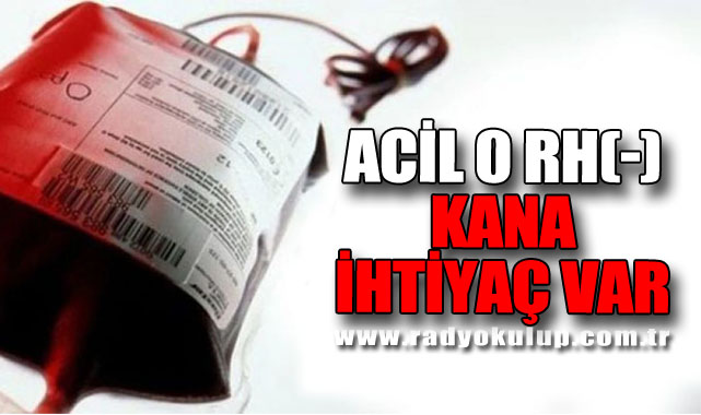 Acil 0 Rh(-) Kana İhtiyaç Var