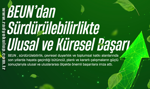 BEUN’dan Sürdürülebilirlikte Ulusal ve Küresel Başarı