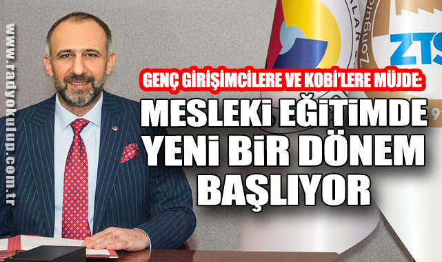 “MESLEKİ EĞİTİMDE YENİ BİR DÖNEM BAŞLIYOR”