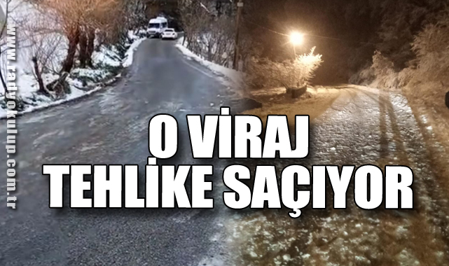 O Viraj Tehlike Saçıyor