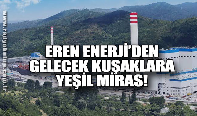 Eren Enerji’den Gelecek Kuşaklara Yeşil Miras!