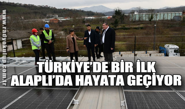 TÜRKİYE’DE BİR İLK ALAPLI’DA HAYATA GEÇİYOR