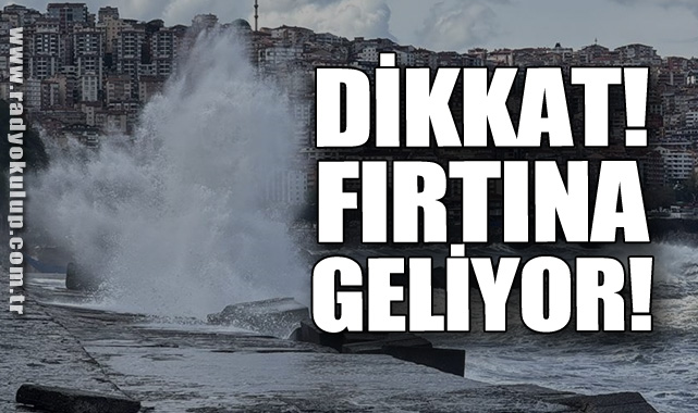 DİKKAT! FIRTINA GELİYOR!