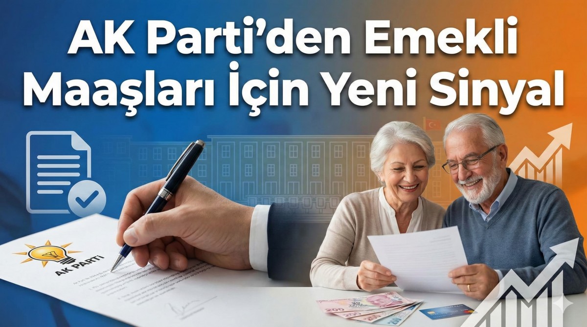 AK Parti’den Emekli Maaşları İçin Yeni Sinyal
