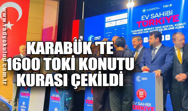 Karabük 'te 1600 TOKİ konutu kurası çekildi