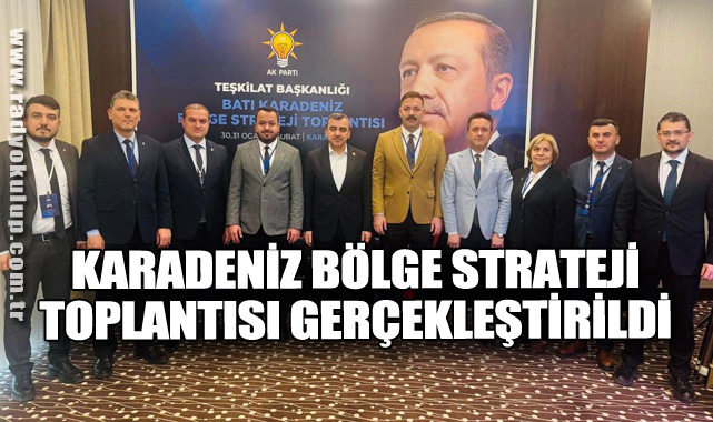 Karadeniz Bölge Strateji Toplantısı Gerçekleştirildi