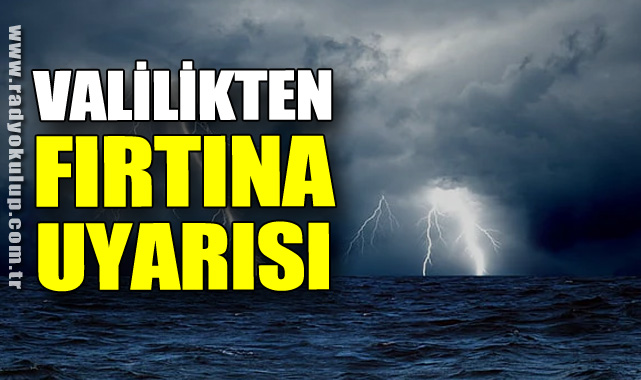 Valilikten Fırtına Uyarısı