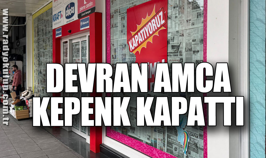 Devran Amca kepenk kapattı