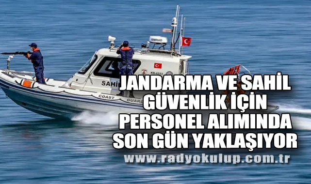 Jandarma Ve Sahil Güvenlik İçin Personel Alımında Son Gün Yaklaşıyor