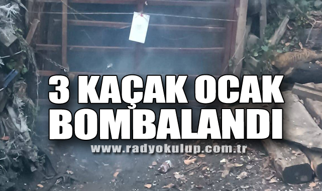 3 KAÇAK OCAK BOMBALANDI