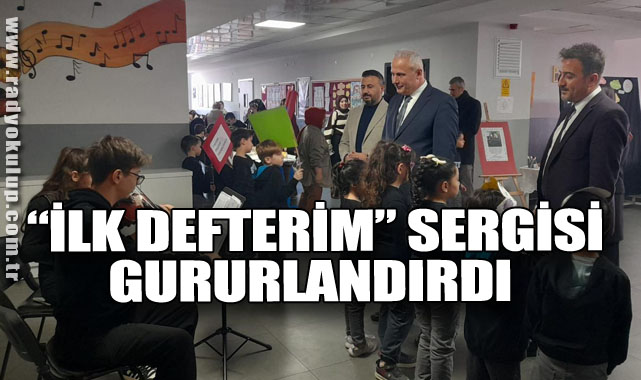  “İLK DEFTERİM” SERGİSİ GURURLANDIRDI