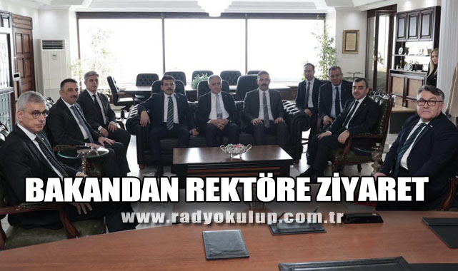 BAKANDAN REKTÖRE ZİYARET