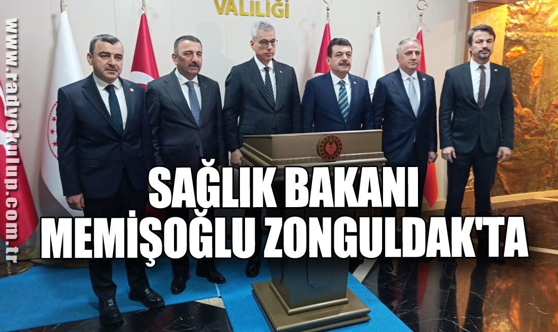 SAĞLIK BAKANI MEMİŞOĞLU ZONGULDAK'TA