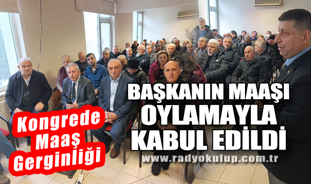 Kongrede Maaş Gerginliği: Başkanın Maaşı Oylamayla Kabul Edildi