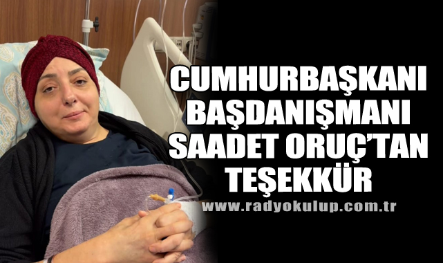 Cumhurbaşkanı Başdanışmanı Saadet Oruç’tan Teşekkür