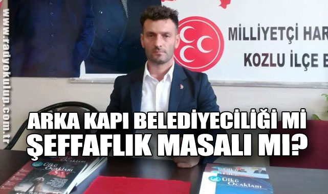 Arka Kapı Belediyeciliği Mi, Şeffaflık Masalı Mı?