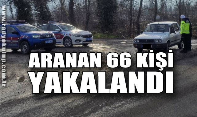 Aranan 66 kişi yakalandı