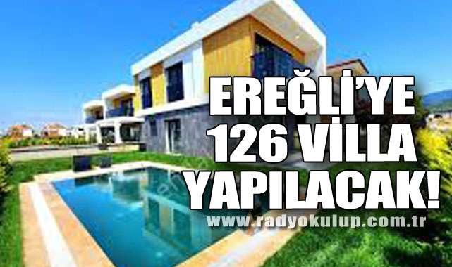Ereğli’ye 126 Villa Yapılacak!