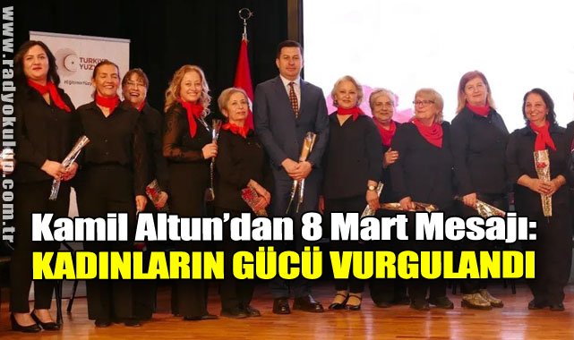 Kamil Altun’dan 8 Mart Mesajı: Kadınların Emeği Ve Gücü Vurgulandı