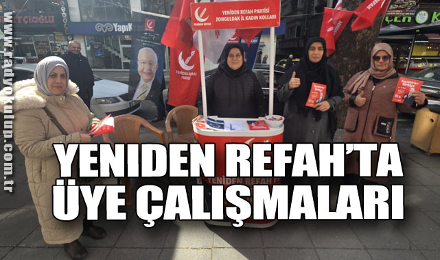 Yeniden Refah Zonguldak’ta Üye Çalışmalarını Sürdürüyor