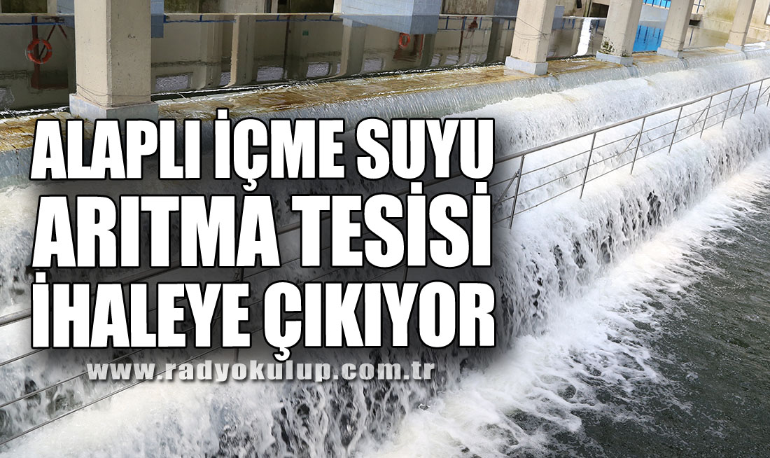 Alaplı İçmesuyu Arıtma Tesisi İhaleye Çıkıyor