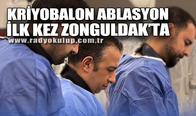 Kriyobalon Ablasyon Yöntemi İlk Kez Zonguldak’ta