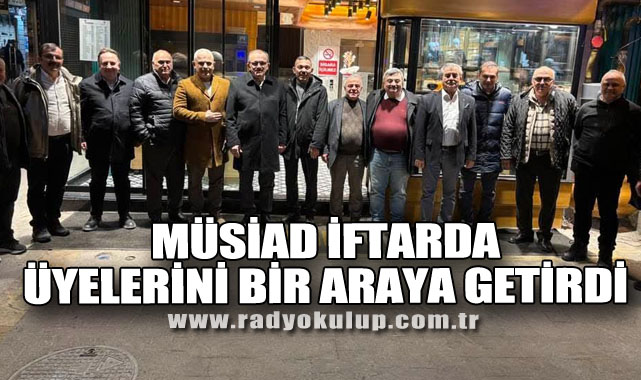 MÜSİAD Zonguldak İftar Buluşmasıyla Üyelerini Bir Araya Getirdi