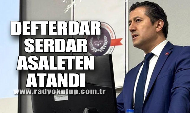 Defterdar SERDAR Asaleten Atandı