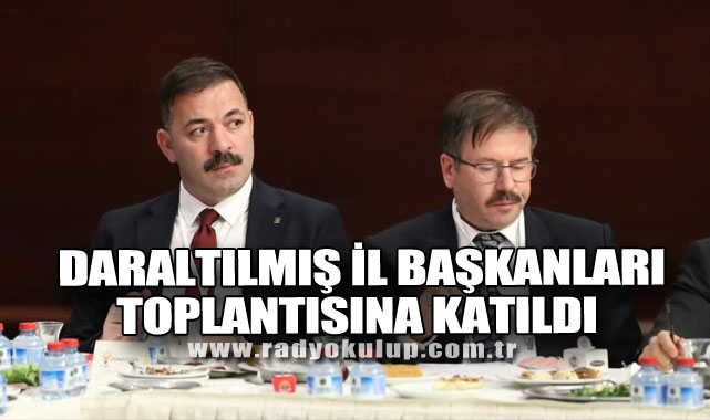 Çağlayan, Daraltılmış İl Başkanları Toplantısına Katıldı