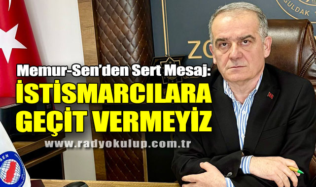 Memur-Sen’den Sert Mesaj: “İstismarcılara Geçit Vermeyiz”
