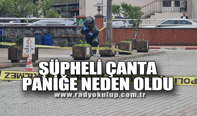 Şüpheli çanta paniğe neden oldu
