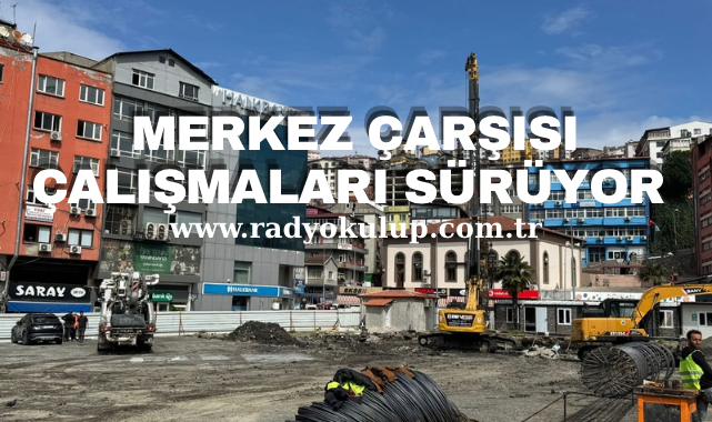  Merkez Çarşısı çalışmaları sürüyor.
