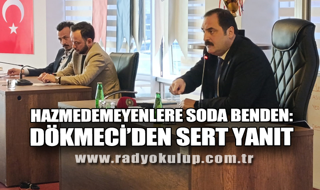 Hazmedemeyenlere Soda Benden: Dökmeci’den Sert Yanıt