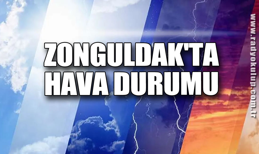 ZONGULDAK'TA HAVA DURUMU