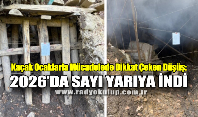 Kaçak Ocaklarla Mücadelede Dikkat Çeken Düşüş: 2026’da Sayı Yarıya İndi