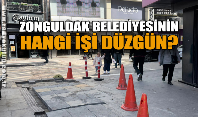 ZONGULDAK BELEDİYESİNİN HANGİ İŞİ DÜZGÜN?