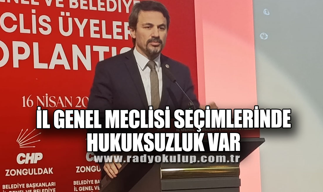 “İl Genel Meclisi Seçimlerinde Hukuksuzluk Var”