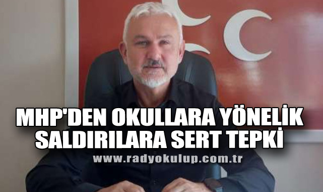 MHP'den Okullara Yönelik Saldırılara Sert Tepki