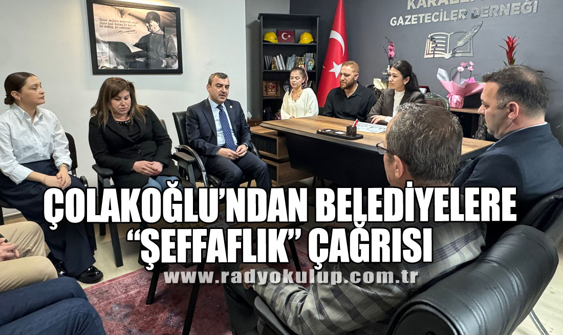 Çolakoğlu’ndan Belediyelere “Şeffaflık” Çağrısı