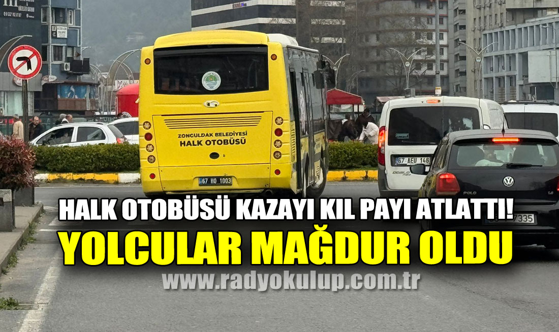 HALK OTOBÜSÜ KAZAYI KIL PAYI ATLATTI! YOLCULAR MAĞDUR OLDU