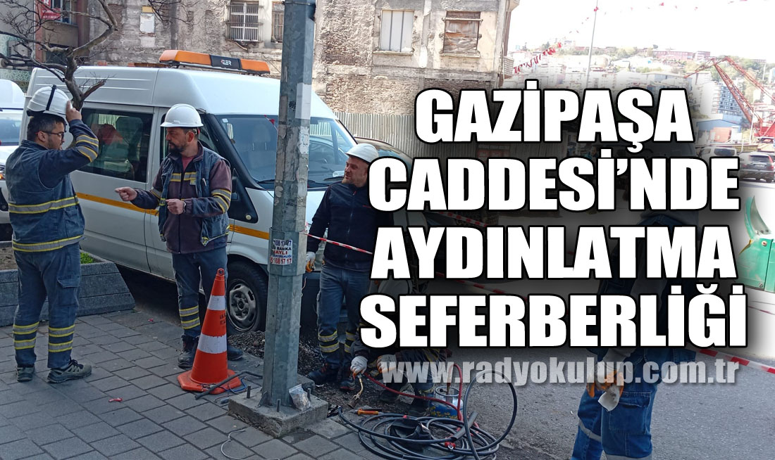 Gazipaşa Caddesi’nde Aydınlatma Seferberliği