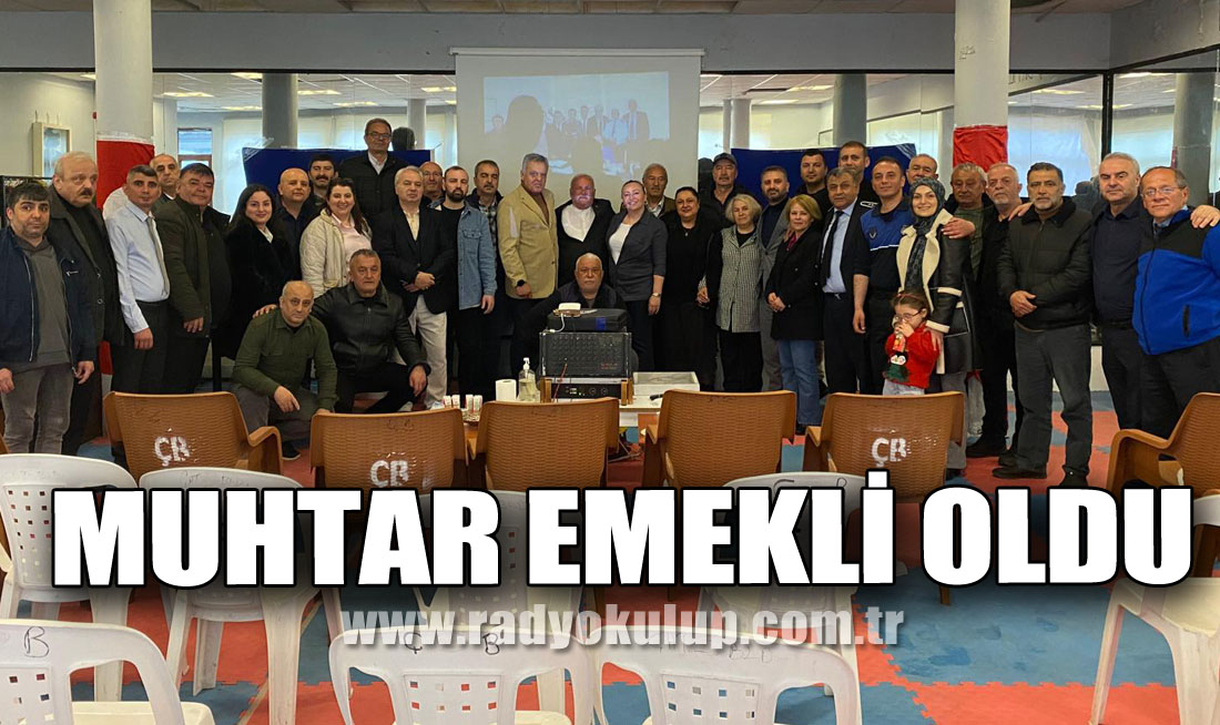 Muhtar Emekli oldu