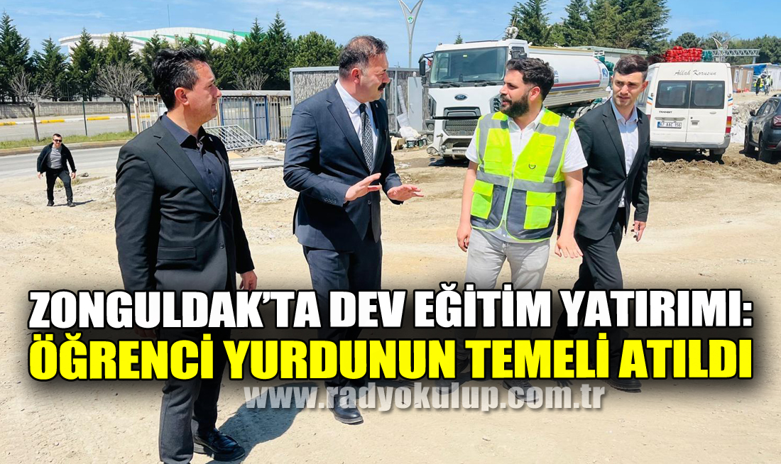 Zonguldak’ta Dev Eğitim Yatırımı: 3 Bin Kişilik Öğrenci Yurdunun Temeli Atıldı