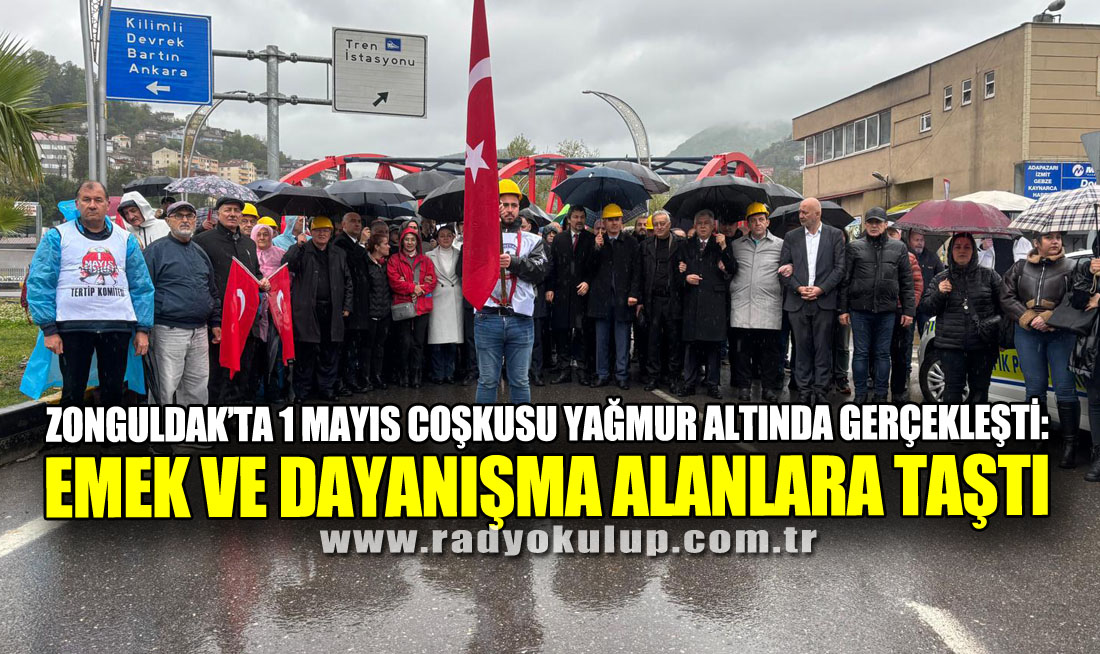 Zonguldak’ta 1 Mayıs Coşkusu Yağmur Altında Gerçekleşti: Emek ve Dayanışma Alanlara Taştı